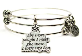 The More People I Meet The More I Love My Dog Triple Style Expandable Bangle Bracelet